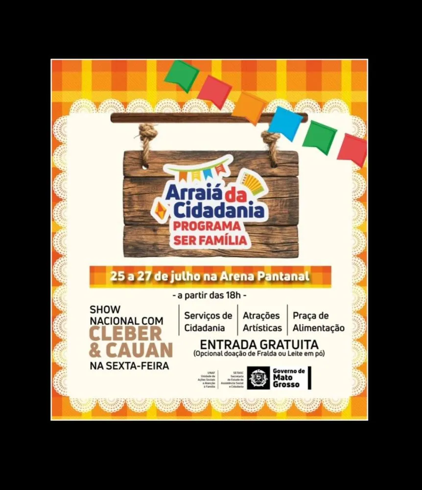SER FAMÍLIA: Arraiá da Cidadania será neste fim de semana na Arena Pantanal, pensado pela PD Virginia Mendes