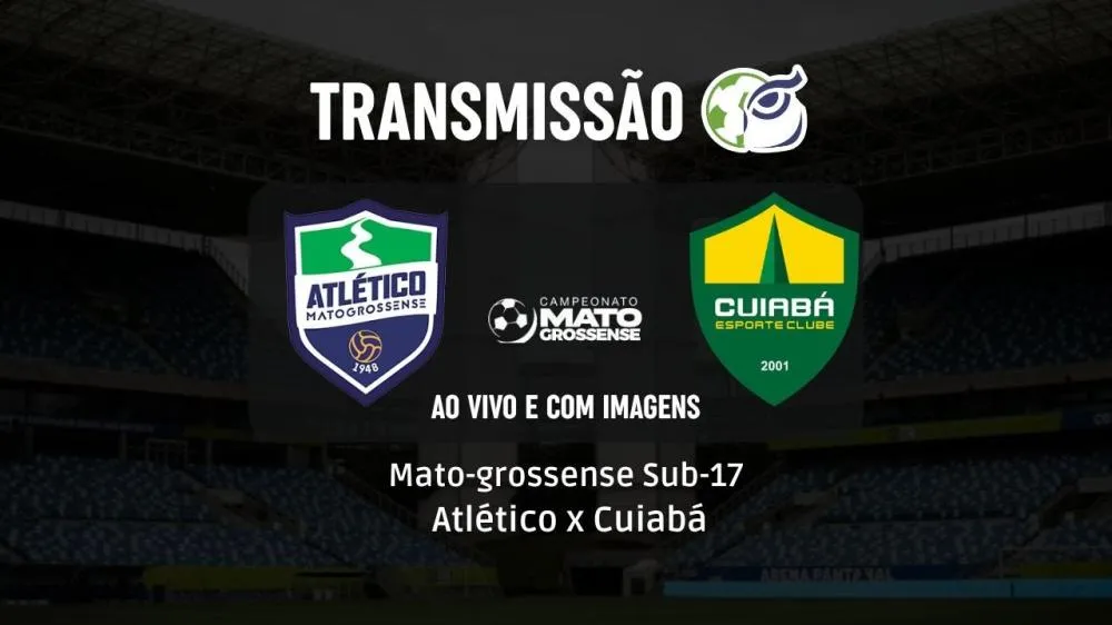 TRANSMISSÃO NA CORUJA: Cuiabá e Atlético-MT disputam o título do Estadual Sub-17 nesta sexta