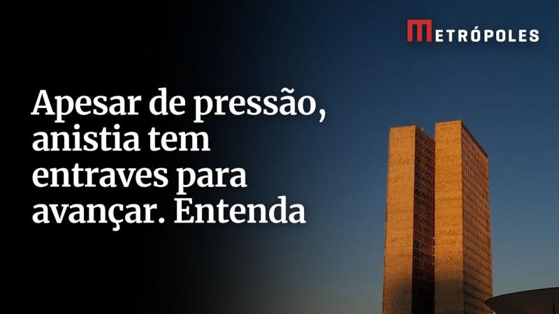 Apesar de pressão, anistia tem entraves para avançar. Entenda