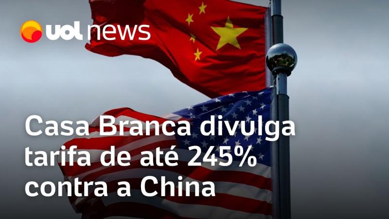 EUA divulgam tarifa de até 245% contra a China em comunicado oficial da Casa Branca